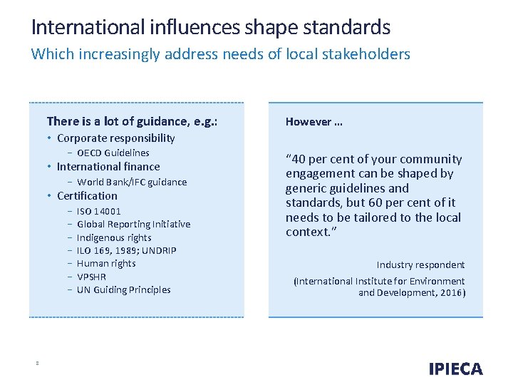 International influences shape standards Which increasingly address needs of local stakeholders There is a