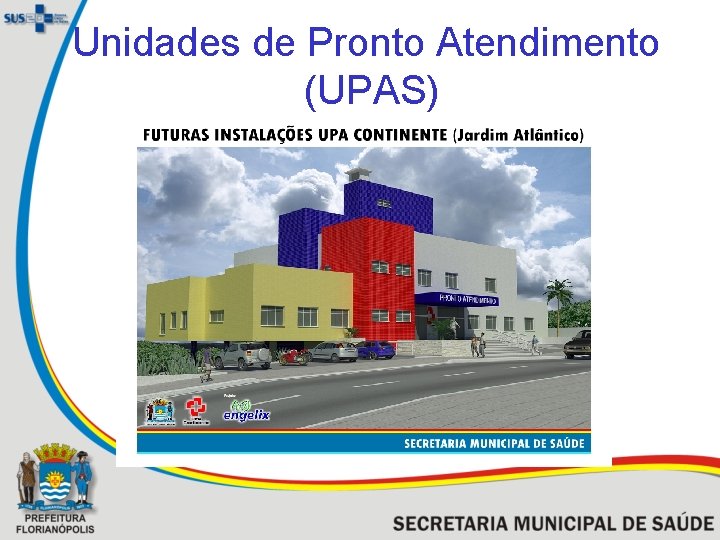 Unidades de Pronto Atendimento (UPAS) 