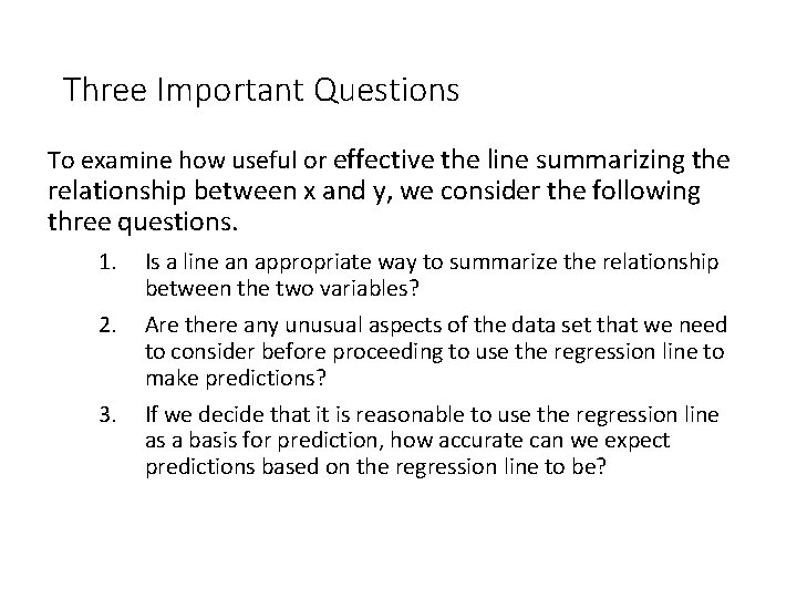 Three Important Questions To examine how useful or effective the line summarizing the relationship