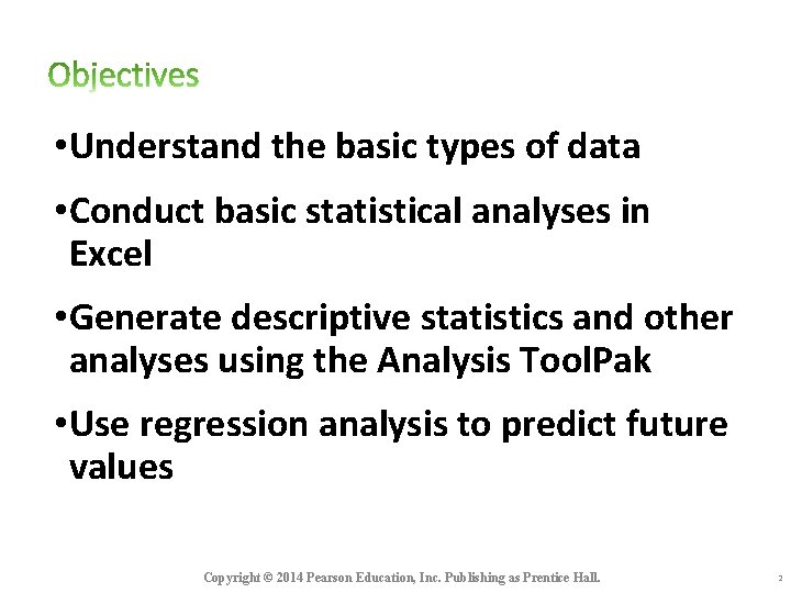  • Understand the basic types of data • Conduct basic statistical analyses in