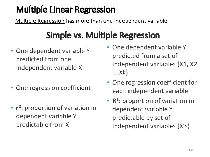 Multiple Linear Regression Multiple Regression has more than one independent variable. Simple vs. Multiple