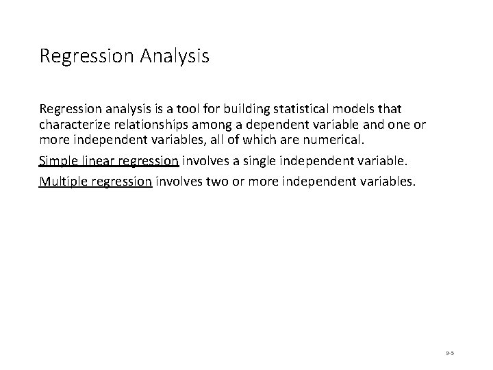 Regression Analysis Regression analysis is a tool for building statistical models that characterize relationships