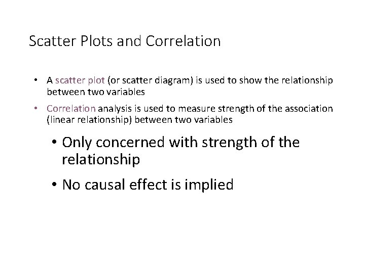 Scatter Plots and Correlation • A scatter plot (or scatter diagram) is used to