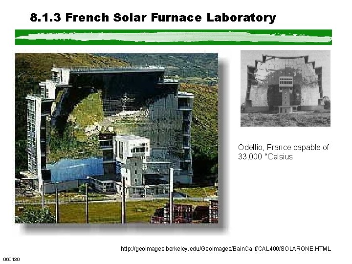 8. 1. 3 French Solar Furnace Laboratory Odellio, France capable of 33, 000 °Celsius