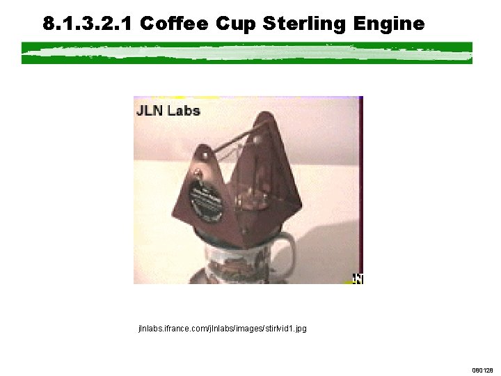 8. 1. 3. 2. 1 Coffee Cup Sterling Engine jlnlabs. ifrance. com/jlnlabs/images/stirlvid 1. jpg