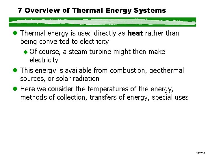 7 Overview of Thermal Energy Systems l Thermal energy is used directly as heat