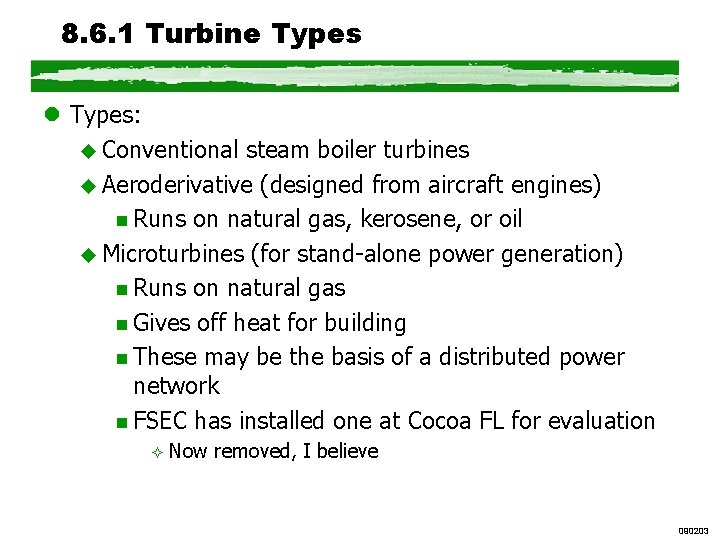 8. 6. 1 Turbine Types l Types: u Conventional steam boiler turbines u Aeroderivative 8. 6. 1 Turbine Types l Types: u Conventional steam boiler turbines u Aeroderivative