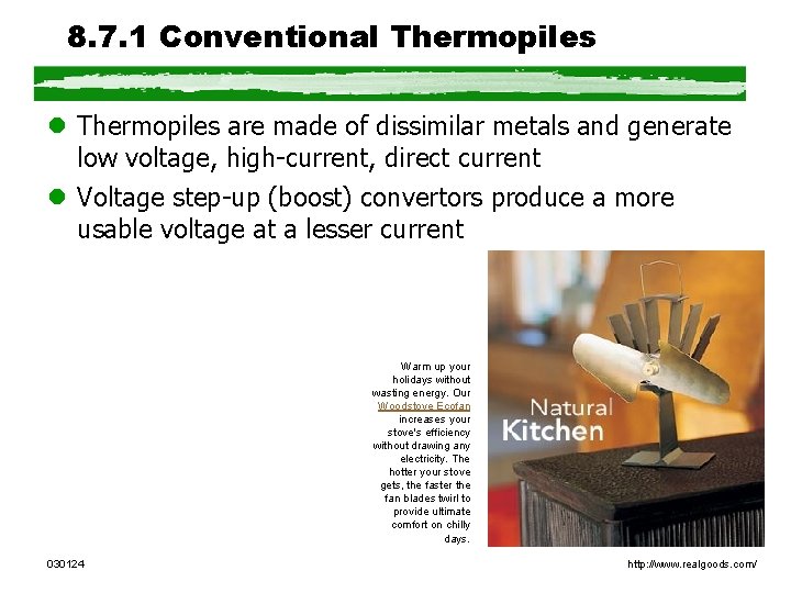 8. 7. 1 Conventional Thermopiles are made of dissimilar metals and generate low voltage,