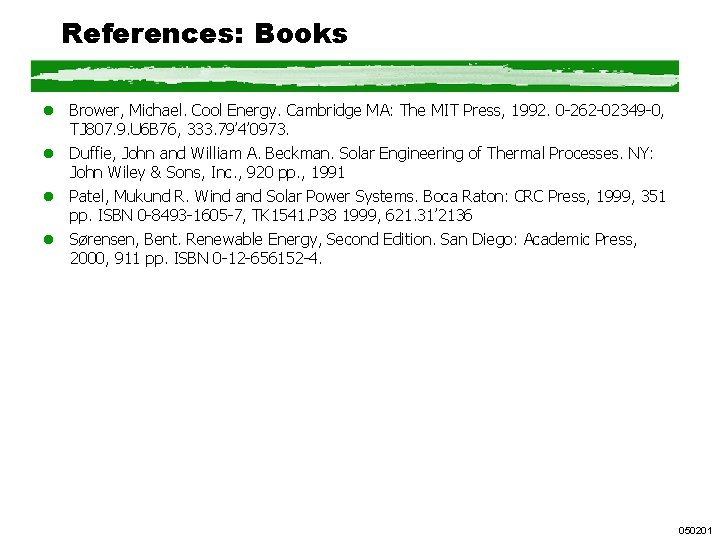 References: Books l Brower, Michael. Cool Energy. Cambridge MA: The MIT Press, 1992. 0 References: Books l Brower, Michael. Cool Energy. Cambridge MA: The MIT Press, 1992. 0