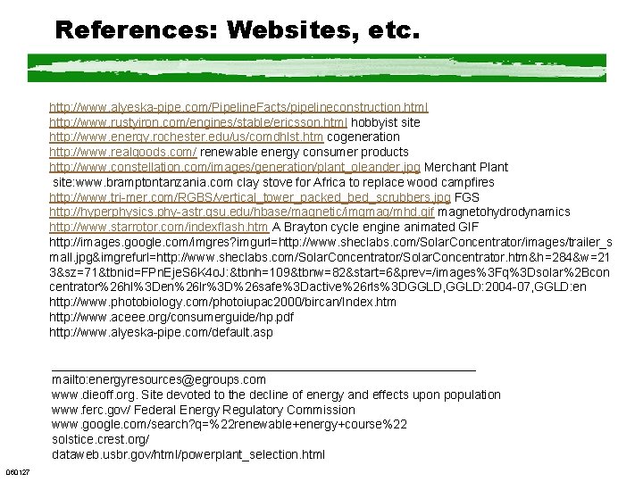 References: Websites, etc. http: //www. alyeska-pipe. com/Pipeline. Facts/pipelineconstruction. html http: //www. rustyiron. com/engines/stable/ericsson. html References: Websites, etc. http: //www. alyeska-pipe. com/Pipeline. Facts/pipelineconstruction. html http: //www. rustyiron. com/engines/stable/ericsson. html