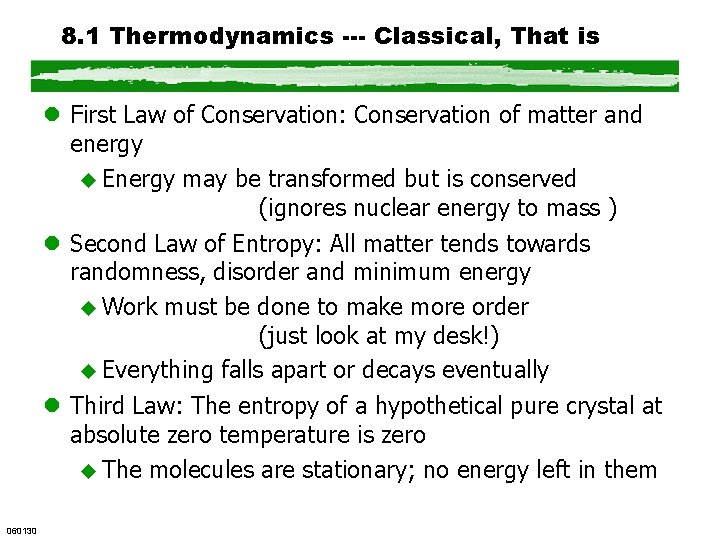 8. 1 Thermodynamics --- Classical, That is l First Law of Conservation: Conservation of