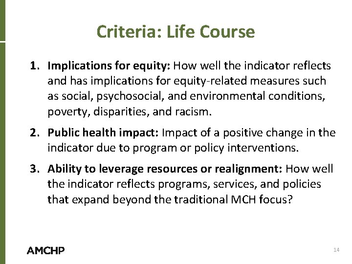 Criteria: Life Course 1. Implications for equity: How well the indicator reflects and has