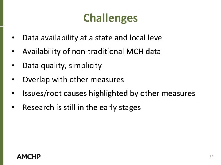 Challenges • Data availability at a state and local level • Availability of non-traditional