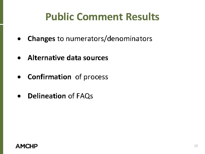 Public Comment Results Changes to numerators/denominators Alternative data sources Confirmation of process Delineation of