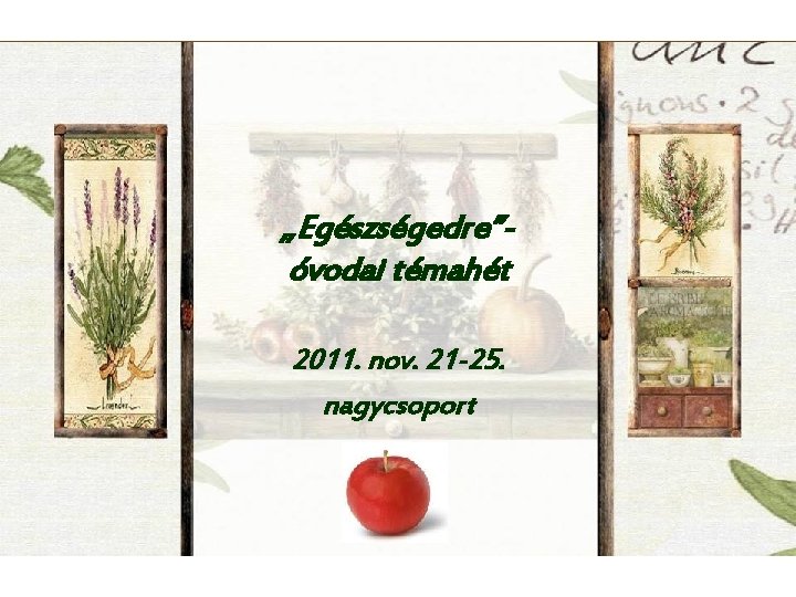 „Egészségedre”óvodai témahét 2011. nov. 21 -25. nagycsoport 