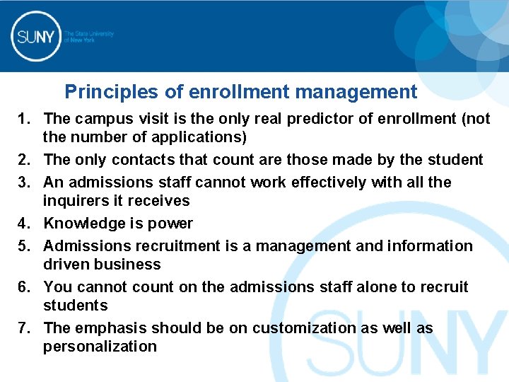 Principles of enrollment management 1. The campus visit is the only real predictor of