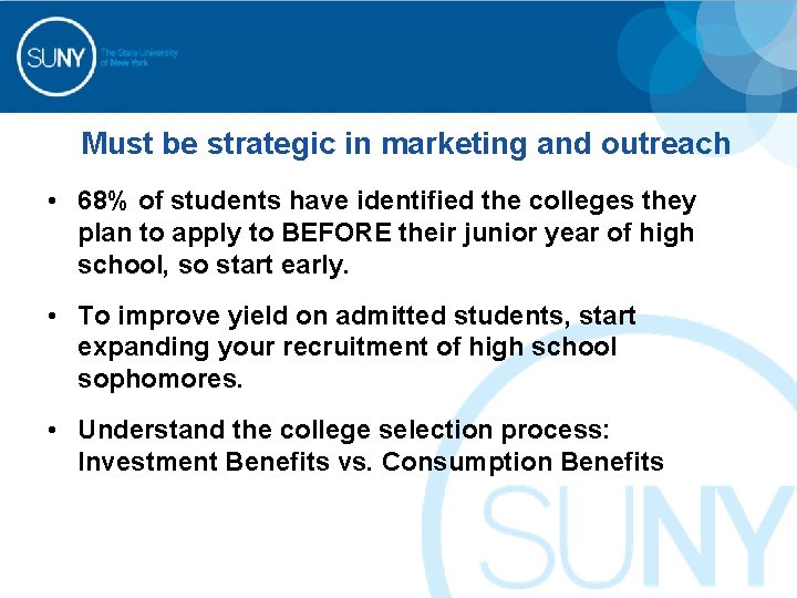 Must be strategic in marketing and outreach • 68% of students have identified the