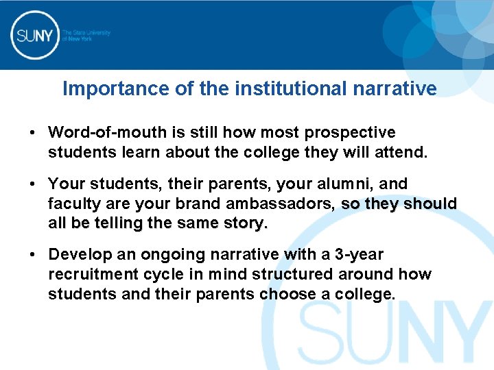 Importance of the institutional narrative • Word-of-mouth is still how most prospective students learn