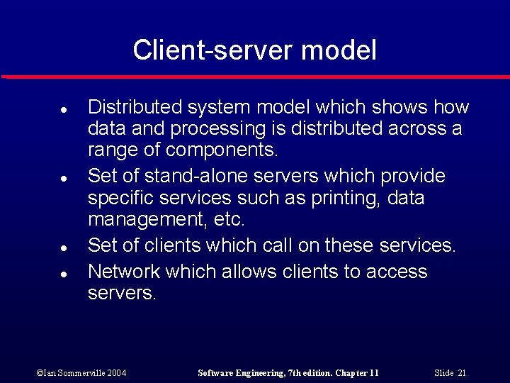 Client-server model l l Distributed system model which shows how data and processing is
