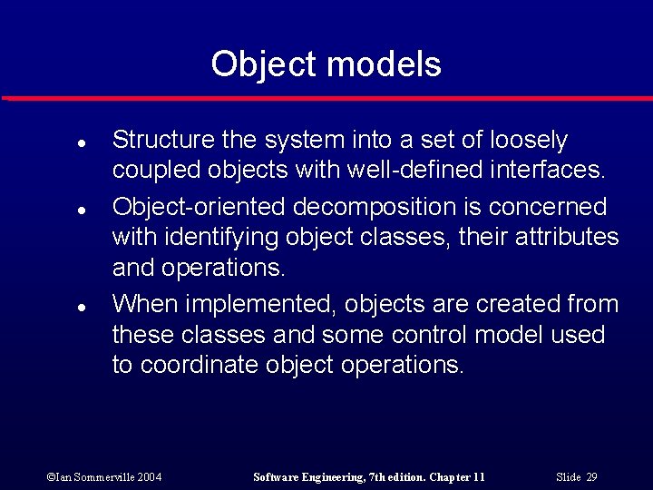 Object models l l l Structure the system into a set of loosely coupled