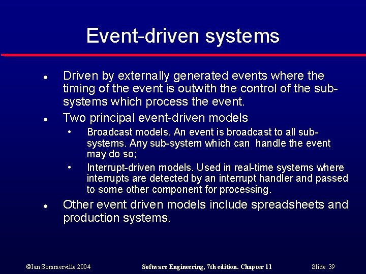 Event-driven systems l l Driven by externally generated events where the timing of the