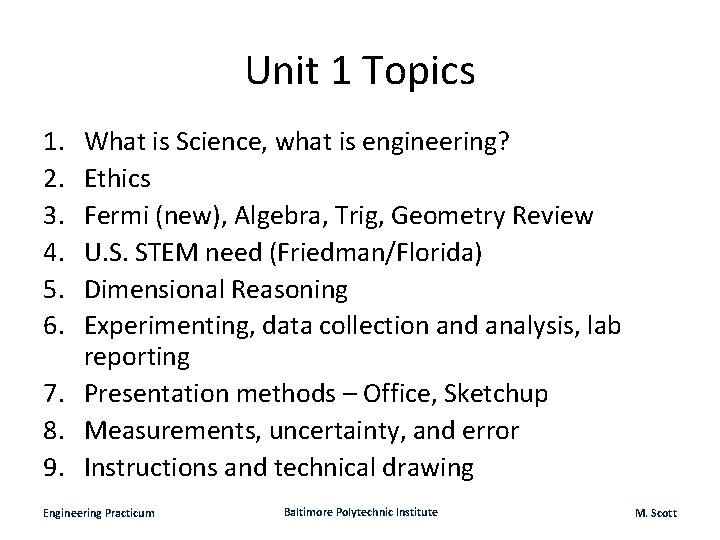 Unit 1 Topics 1. 2. 3. 4. 5. 6. What is Science, what is