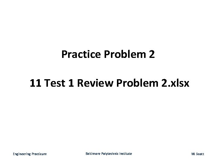 Practice Problem 2 11 Test 1 Review Problem 2. xlsx Engineering Practicum Baltimore Polytechnic