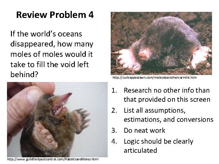 Review Problem 4 If the world’s oceans disappeared, how many moles of moles would