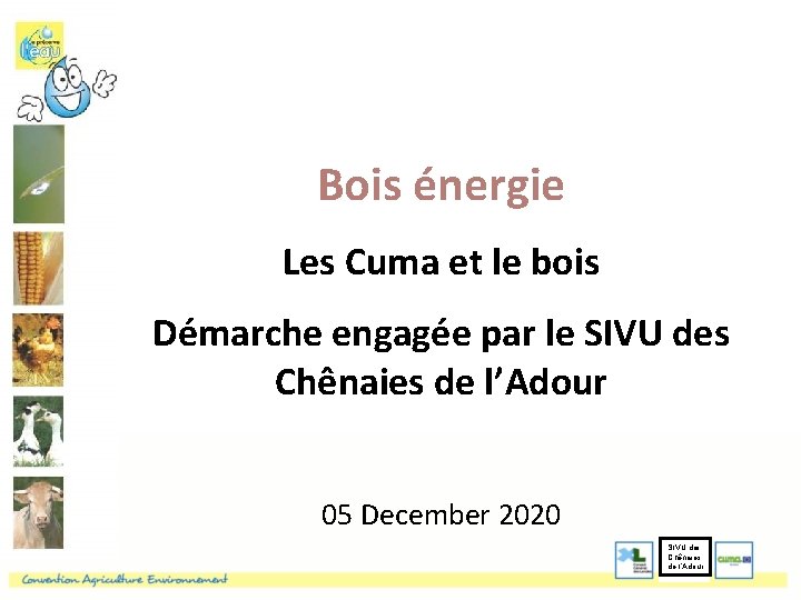 Bois énergie Les Cuma et le bois Démarche engagée par le SIVU des Chênaies