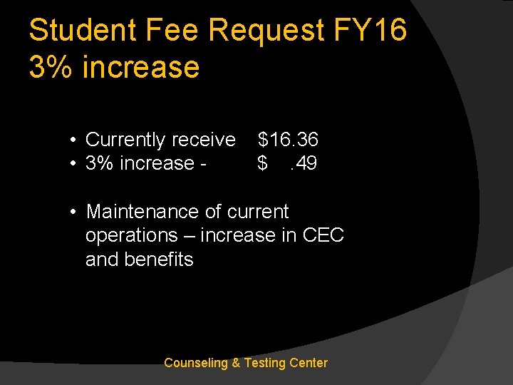 Student Fee Request FY 16 3% increase • Currently receive • 3% increase -