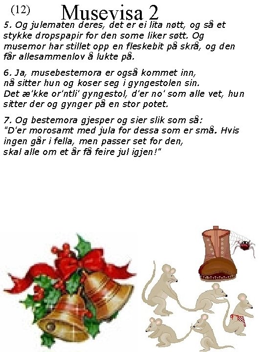 Musevisa 2 5. Og julematen deres, det er ei lita nøtt, og så et