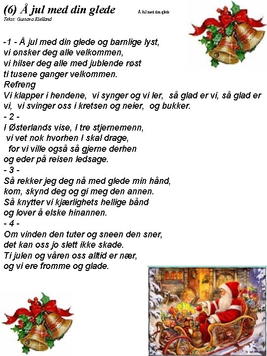 (6) Å jul med din glede Å Jul med din glede Tekst: Gustava Kielland