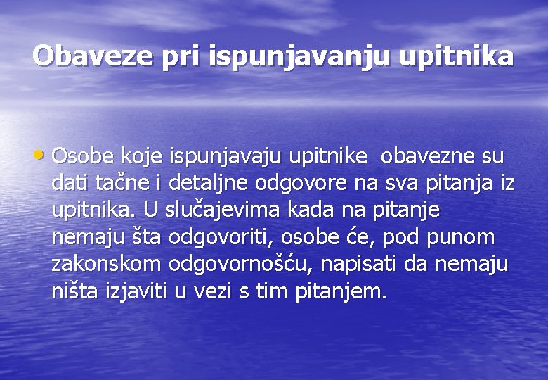 Obaveze pri ispunjavanju upitnika • Osobe koje ispunjavaju upitnike obavezne su dati tačne i Obaveze pri ispunjavanju upitnika • Osobe koje ispunjavaju upitnike obavezne su dati tačne i