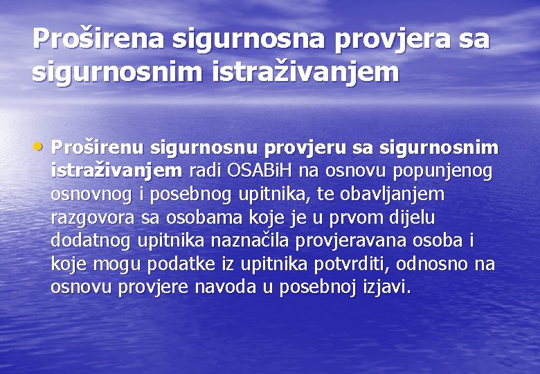 Proširena sigurnosna provjera sa sigurnosnim istraživanjem • Proširenu sigurnosnu provjeru sa sigurnosnim istraživanjem radi Proširena sigurnosna provjera sa sigurnosnim istraživanjem • Proširenu sigurnosnu provjeru sa sigurnosnim istraživanjem radi