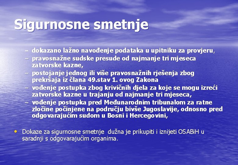 Sigurnosne smetnje – dokazano lažno navođenje podataka u upitniku za provjeru, – pravosnažne sudske Sigurnosne smetnje – dokazano lažno navođenje podataka u upitniku za provjeru, – pravosnažne sudske