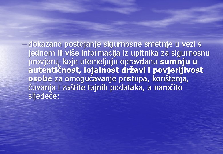 – dokazano postojanje sigurnosne smetnje u vezi s jednom ili više informacija iz upitnika – dokazano postojanje sigurnosne smetnje u vezi s jednom ili više informacija iz upitnika