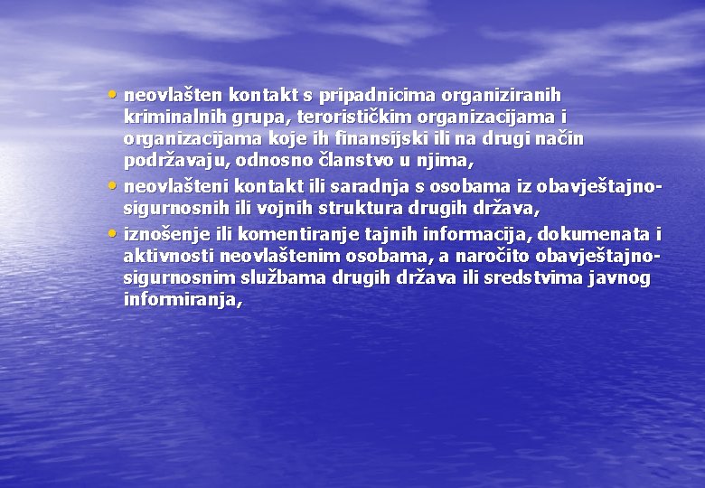 • neovlašten kontakt s pripadnicima organiziranih kriminalnih grupa, terorističkim organizacijama i organizacijama koje • neovlašten kontakt s pripadnicima organiziranih kriminalnih grupa, terorističkim organizacijama i organizacijama koje