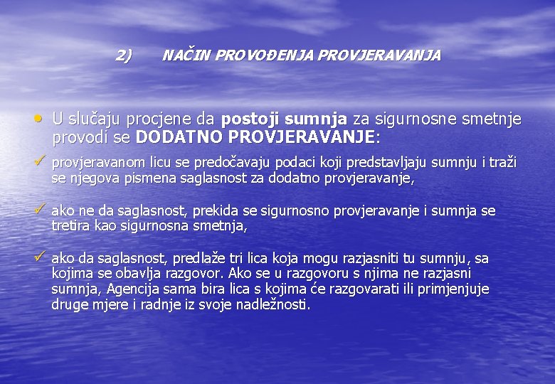 2) NAČIN PROVOĐENJA PROVJERAVANJA • U slučaju procjene da postoji sumnja za sigurnosne smetnje 2) NAČIN PROVOĐENJA PROVJERAVANJA • U slučaju procjene da postoji sumnja za sigurnosne smetnje