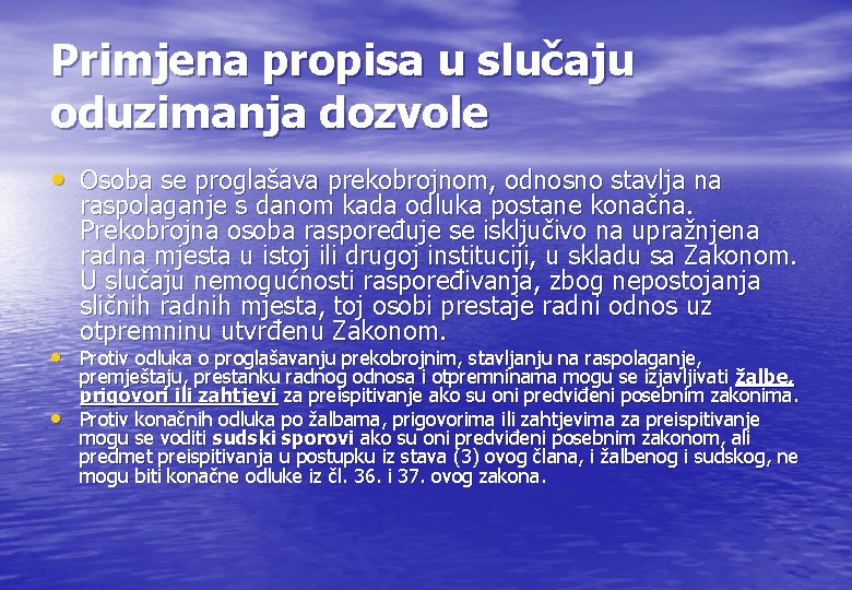 Primjena propisa u slučaju oduzimanja dozvole • Osoba se proglašava prekobrojnom, odnosno stavlja na Primjena propisa u slučaju oduzimanja dozvole • Osoba se proglašava prekobrojnom, odnosno stavlja na