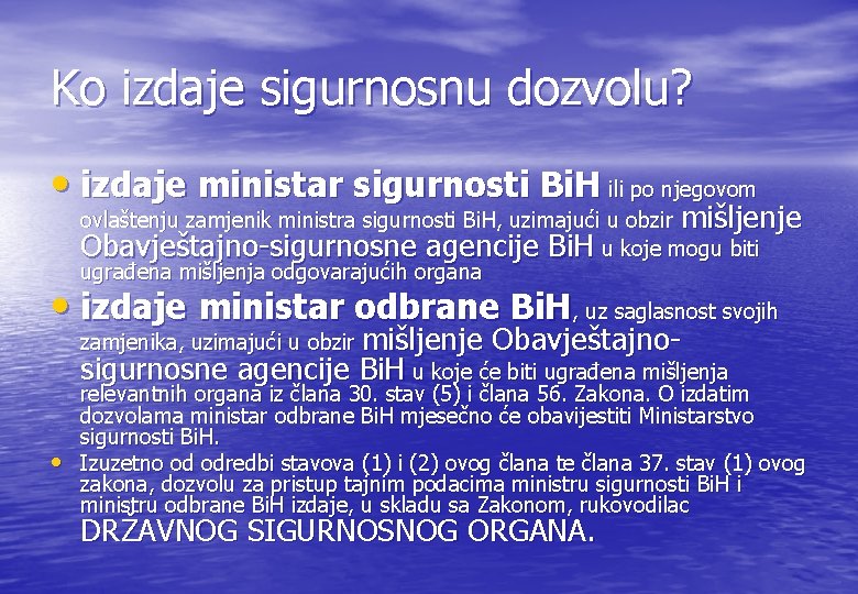 Ko izdaje sigurnosnu dozvolu? • izdaje ministar sigurnosti Bi. H ili po njegovom ovlaštenju Ko izdaje sigurnosnu dozvolu? • izdaje ministar sigurnosti Bi. H ili po njegovom ovlaštenju