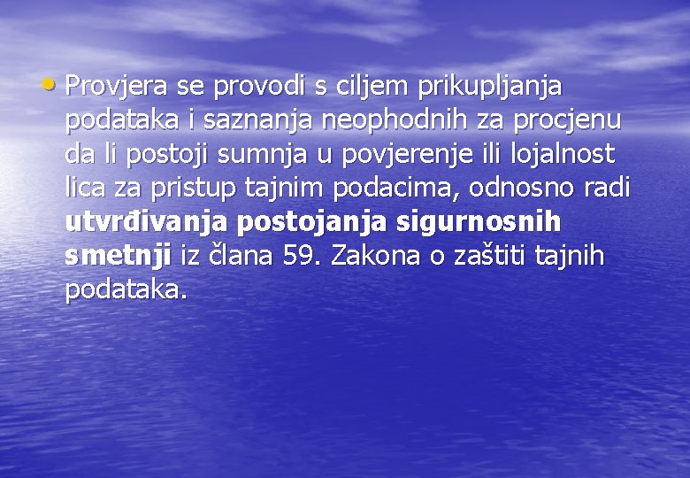• Provjera se provodi s ciljem prikupljanja podataka i saznanja neophodnih za procjenu • Provjera se provodi s ciljem prikupljanja podataka i saznanja neophodnih za procjenu