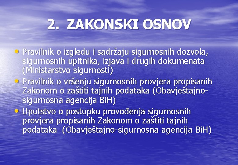 2. ZAKONSKI OSNOV • Pravilnik o izgledu i sadržaju sigurnosnih dozvola, • • sigurnosnih 2. ZAKONSKI OSNOV • Pravilnik o izgledu i sadržaju sigurnosnih dozvola, • • sigurnosnih