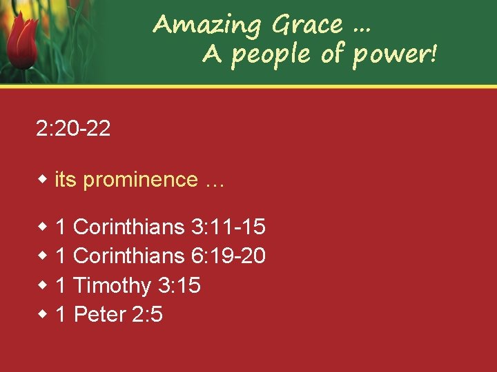 Amazing Grace. . . A people of power! 2: 20 -22 w its prominence
