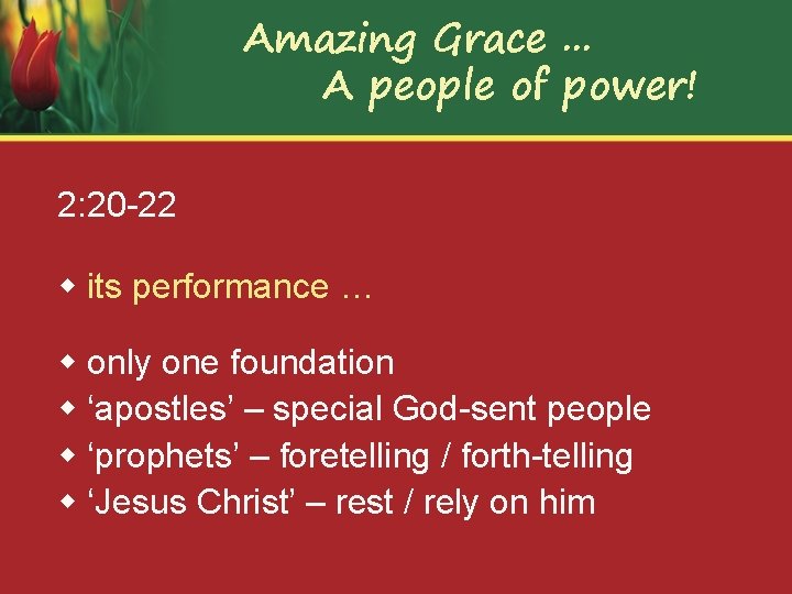 Amazing Grace. . . A people of power! 2: 20 -22 w its performance