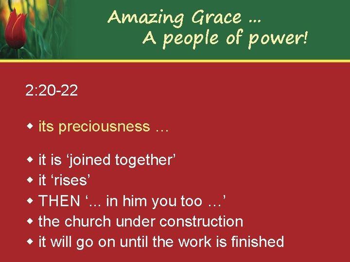 Amazing Grace. . . A people of power! 2: 20 -22 w its preciousness