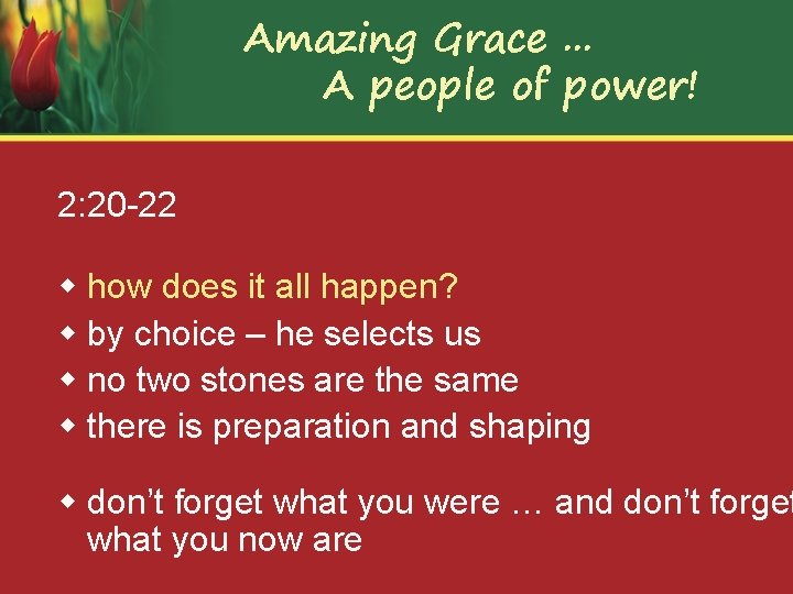 Amazing Grace. . . A people of power! 2: 20 -22 w how does