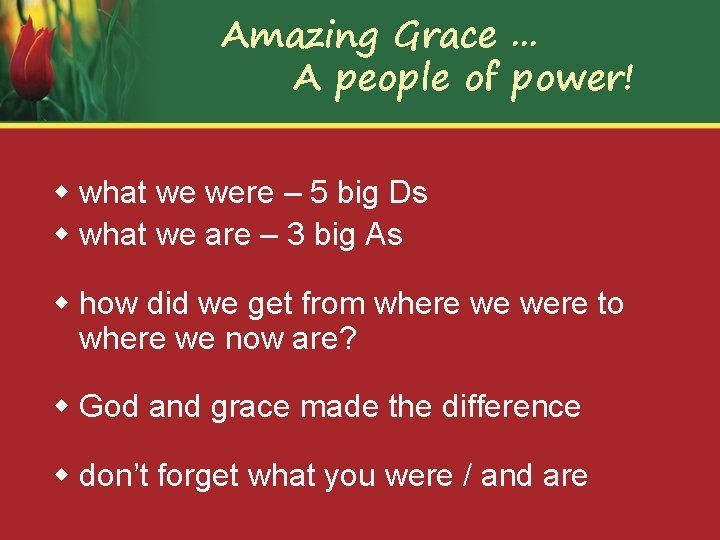 Amazing Grace. . . A people of power! w what we were – 5