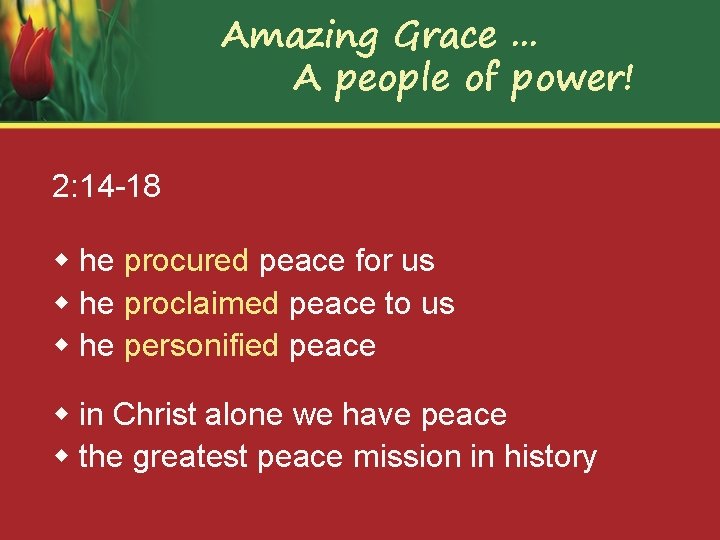 Amazing Grace. . . A people of power! 2: 14 -18 w he procured