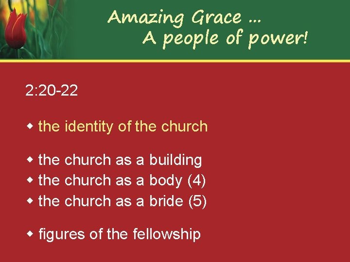 Amazing Grace. . . A people of power! 2: 20 -22 w the identity