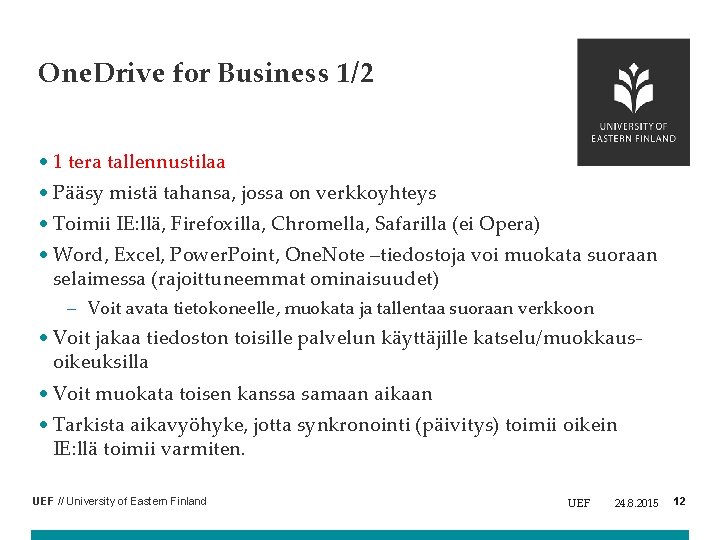 One. Drive for Business 1/2 • 1 tera tallennustilaa • Pääsy mistä tahansa, jossa